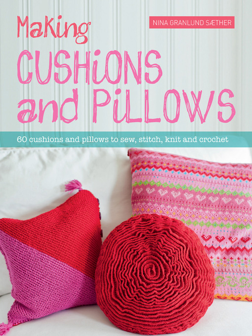 Title details for Making Cushions and Pillows by Nina Granlund Saether - Available